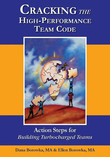 Cracking the High-Performance Team Code: Action Steps for Building Turbocharged Teams - Paperback