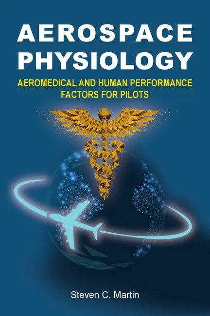Aerospace Physiology: Aeromedical and Human Performance Factors for Pilots - Paperback