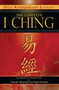 The Complete I Ching -- 10th Anniversary Edition: The Definitive Translation by Taoist Master Alfred Huang - Hardcover