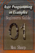 Rust Programming in Examples: Beginners Guide - Paperback