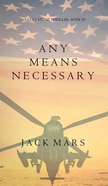 Any Means Necessary (a Luke Stone Thriller-Book #1) - Hardcover