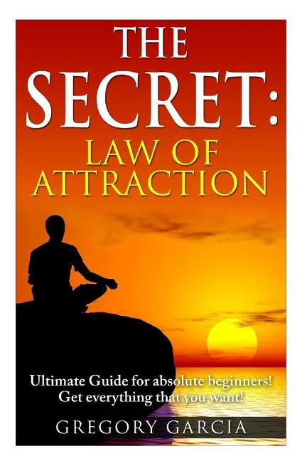 The Secret Law of Attraction: Guide for Absolute Beginners - Paperback