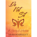 Do Not Sit: A Journey to Wholeness - Hardcover