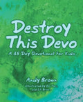 Destroy This Devo: A 35 Day Devotional for Kids - Paperback