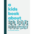 A Kids Book About Real Estate Development - Hardcover