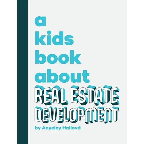 A Kids Book About Real Estate Development - Hardcover