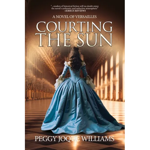 Courting the Sun: A Novel of Versailles - Paperback