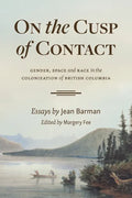 On the Cusp of Contact: Gender, Space and Race in the Colonization of British Columbia - Paperback