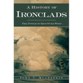 A History of Ironclads: The Power of Iron Over Wood - Hardcover