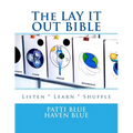 The LAY IT OUT BIBLE: Listen * Learn * Shuffle - Paperback