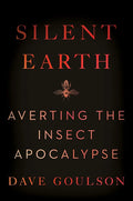 Silent Earth: Averting the Insect Apocalypse - Paperback