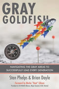 Gray Goldfish: Navigating the Gray Areas to Successfully Lead Every Generation - Paperback