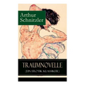 Traumnovelle (Ein Erotik Klassiker): Geheimnisvolle Entdeckungsreise in die erotischen Tiefen der eigenen Psyche - Paperback