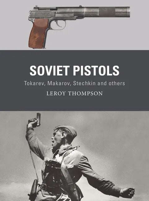 Soviet Pistols: Tokarev, Makarov, Stechkin and Others - Paperback