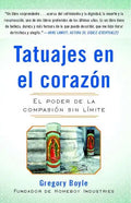 Tatuajes En El Corazon: El Poder de la Compasión Sin Límite = Tattoos on the Heart - Paperback