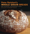 Peter Reinhart's Whole Grain Breads: New Techniques, Extraordinary Flavor [A Baking Book] - Hardcover