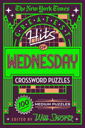 The New York Times Greatest Hits of Wednesday Crossword Puzzles: 100 Medium Puzzles - Paperback