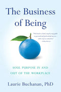 The Business of Being: Soul Purpose in and Out of the Workplace - Paperback