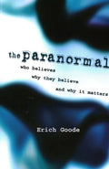 The Paranormal: Who Believes, Why They Believe, and Why It Matters - Paperback