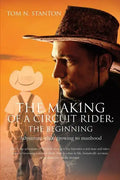 The Making of a Circuit Rider: the Beginning - Paperback
