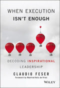 When Execution Isn't Enough: Decoding Inspirational Leadership - Hardcover