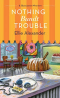 Nothing Bundt Trouble: A Bakeshop Mystery - Paperback