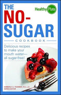The No-Sugar Cookbook: Delicious Recipes to Make Your Mouth Water...All Sugar Free! - Paperback