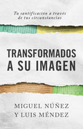 Transformados a Su Imagen: Tu Santificación a Través de Tus Circunstancias - Paperback