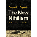 The New Nihilism: The Existential Crisis of Our Time - Hardcover