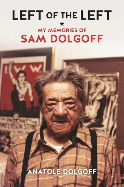 Left of the Left: My Memories of Sam Dolgoff - Paperback