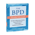 The Bpd Guided Journal: Your Space to Release Intense Emotions, Nurture Self-Compassion, and Take Charge of Borderline Personality Disorder - Paperback
