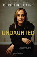 Undaunted: Daring to Do What God Calls You to Do - Paperback