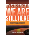 By Strength, We Are Still Here: Indigenous Peoples and Indian Residential Schooling in Inuvik, Northwest Territories - Hardcover