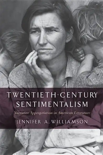 Twentieth-Century Sentimentalism: Narrative Appropriation in American Literature - Paperback