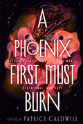 A Phoenix First Must Burn: Sixteen Stories of Black Girl Magic, Resistance, and Hope - Hardcover