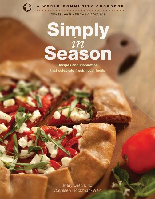 Simply in Season: Recipes and Inspiration That Celebrate Fresh, Local Foods - Paperback