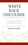 White Race Discourse: Preserving Racial Privilege in a Post-Racial Society - Paperback