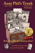 Aunt Phil's Trunk Volume One Third Edition: Bringing Alaska's history alive! - Paperback