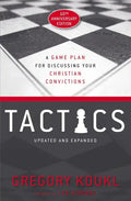 Tactics, 10th Anniversary Edition: A Game Plan for Discussing Your Christian Convictions - Paperback