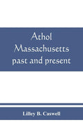Athol, Massachusetts, past and present - Paperback