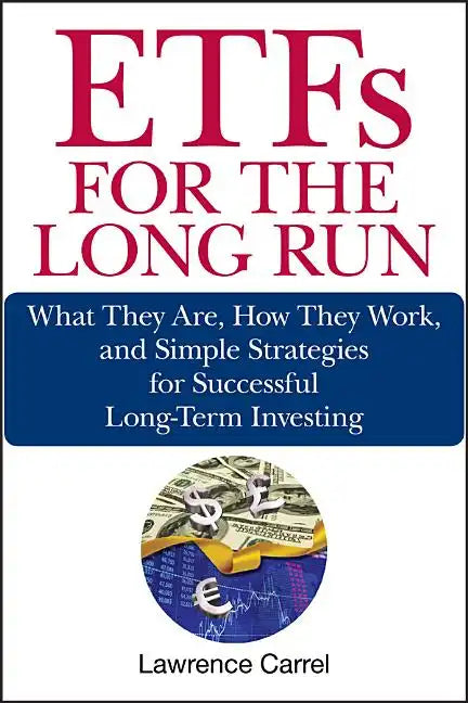 Etfs for the Long Run: What They Are, How They Work, and Simple Strategies for Successful Long-Term Investing - Hardcover