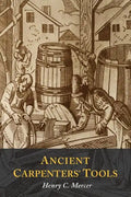 Ancient Carpenters' Tools: Illustrated and Explained - Paperback
