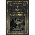 The First Alchemists: The Spiritual and Practical Origins of the Noble and Holy Art - Paperback