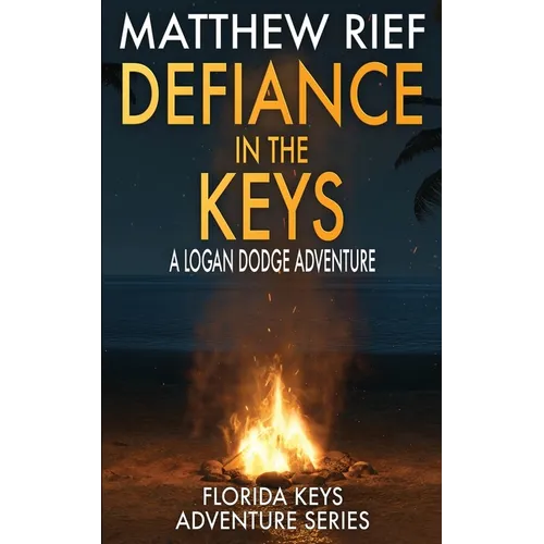 Defiance in the Keys: A Logan Dodge Adventure (Florida Keys Adventure Series Book 19) - Paperback