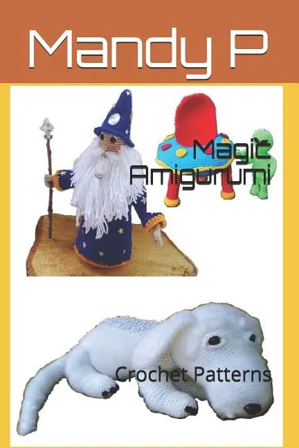 Magic Amigurumi: Crochet Patterns - Paperback