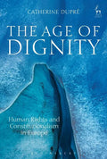 The Age of Dignity: Human Rights and Constitutionalism in Europe - Paperback