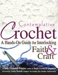 Contemplative Crochet: A Hands-On Guide for Interlocking Faith & Craft - Hardcover