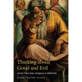 Thinking about Good and Evil: Jewish Views from Antiquity to Modernity - Paperback