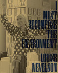 Louise Nevelson: I Must Recompose the Environment - Paperback