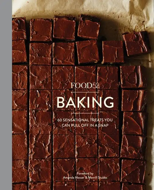Food52 Baking: 60 Sensational Treats You Can Pull Off in a Snap - Hardcover